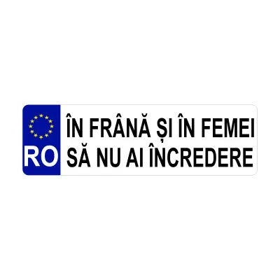 In frana si in femei sa nu ai incredere, autocolant, dimensiune 200x60mm, model 020